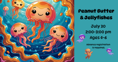Peanut Butter & Jellyfishes, Wednesday, June 30, 2:00-3:00 pm, Advance registration is required. Graphic of peanut butter and Jelly waves and tan and pink Jellyfish swimming against an ocean blue background