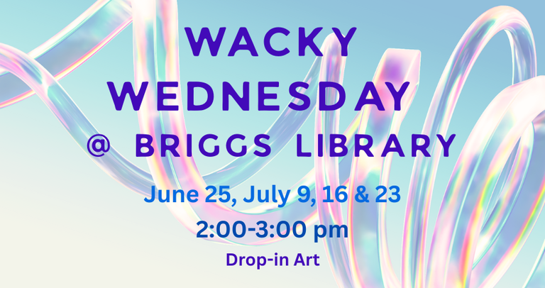 Wacky Wednesday Drop-in Art, June 25, July 9, 16, and 23