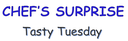 Chef's Surprise Tasty Tuesday.PNG