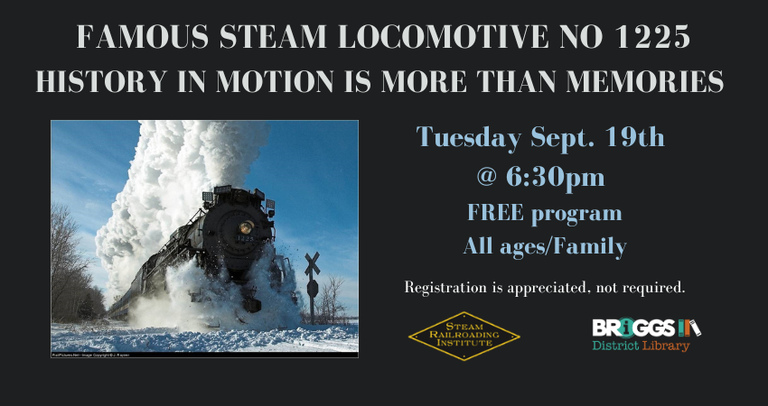 FAMOUS STEAM LOCOMOTIVE NO 1225 HISTORY IN MOTION IS MORE THAN MEMORIES Tuesday Sept. 19th @ 630pm.png