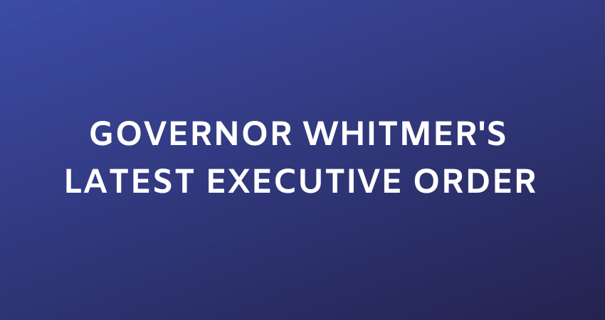 GOVERNOR WHITMER'S LATEST EXECUTIVE ORDER.png